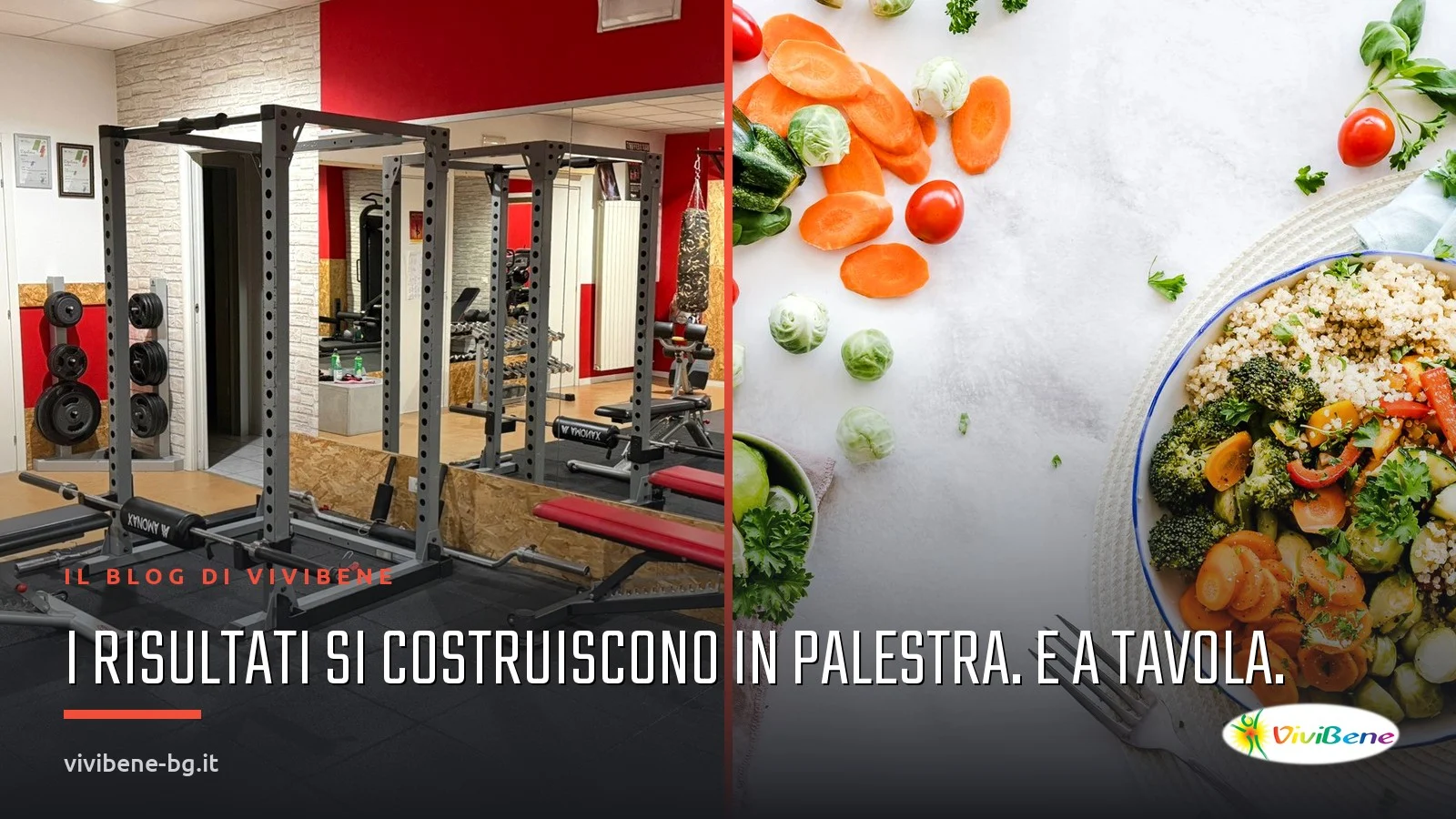 Allenamento e alimentazione: i risultati si costruiscono in palestra e a tavola — blog Vivibene Bergamo